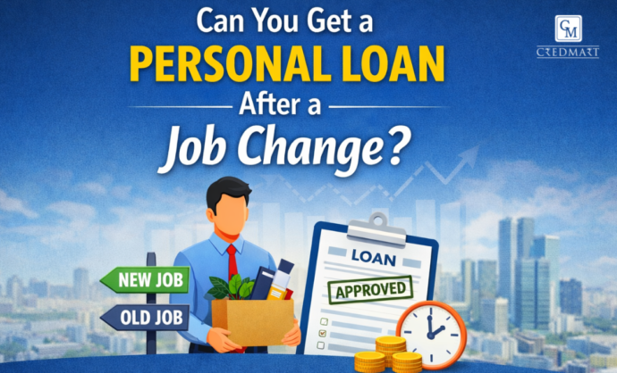 Can you get a personal loan after a job change explained with eligibility and approval factors